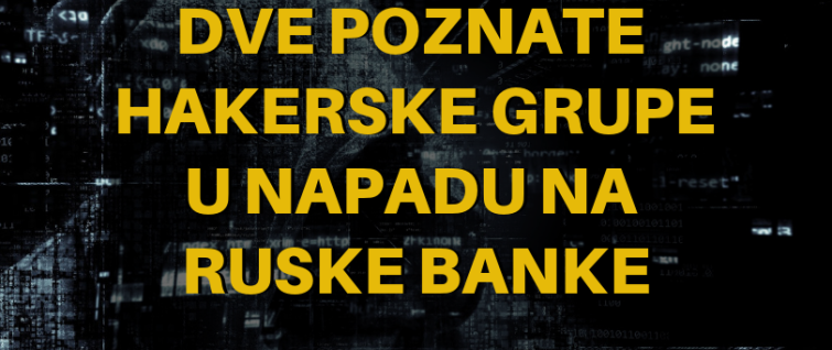 Dve poznate hakerske grupe u napadu na ruske banke