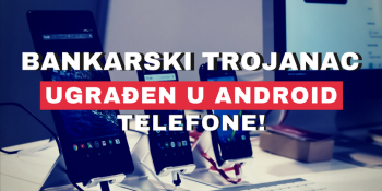 Bankarski trojanac ugrađen u 42 modela Android telefona